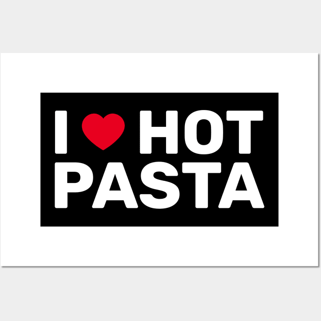 I Love Hot Pasta Wall Art by SpHu24